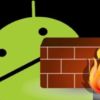 3 Aplikasi Firewall Terbaik Untuk Smartphone Android