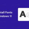 3 Cara Install & Ganti Font di Windows 11